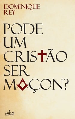 Pode Um Cristão Ser Maçon?