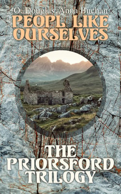 People Like Ourselves - The Priorsford Trilogy - Penny Plain, Pink Sugar &amp; Priorsford (Scottish Historical Novels)
