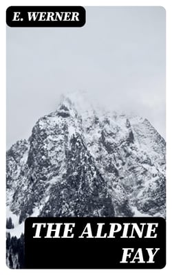 The Alpine Fay - A Romance