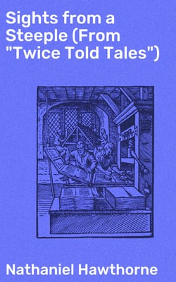 Sights from a Steeple (From "Twice Told Tales")