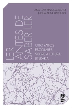 Ler antes de saber ler - Oito mitos escolares sobre a leitura literária