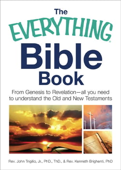 The Everything Bible Book - From Genesis to Revelation, All You Need to Understand the Old and New Testaments