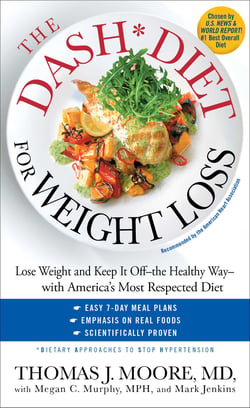 The DASH Diet for Weight Loss - Lose Weight and Keep It Off--the Healthy Way--with America's Most Respected Diet