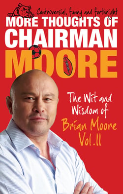 More Thoughts of Chairman Moore - The Wit and Wisdom of Brian Moore Vol. II