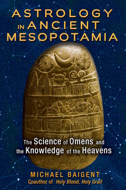 Astrology in Ancient Mesopotamia - The Science of Omens and the Knowledge of the Heavens