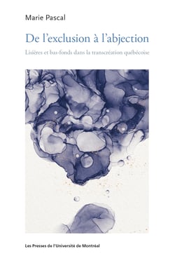 De l'exclusion à l'abjection - Lisières et bas-fonds dans la transcréation québécoise