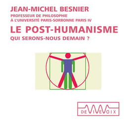 Le post-humanisme. Qui serons-nous demain ?