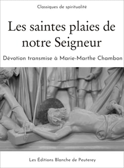 Les saintes plaies de notre Seigneur - Dévotion transmise à Marie-Marthe Chambon