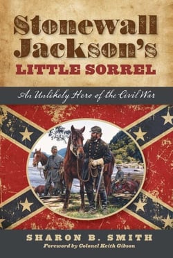 Stonewall Jackson's Little Sorrel - An Unlikely Hero of the Civil War