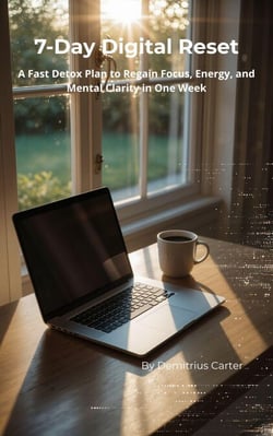 7-Day Digital Reset - A Fast Detox Plan to Regain Focus, Energy, and Mental Clarity in One Week