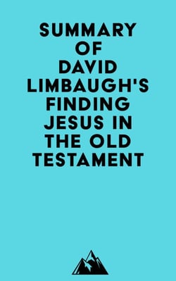 Summary of David Limbaugh's Finding Jesus in the Old Testament