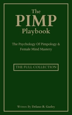 The Pimp Playbook Full Collection: The Psychology Of Pimpology &amp; Female Mind Mastery - The Hall Of Fame Game Collection, #11