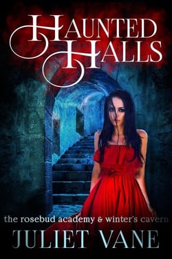 Haunted Halls: The Rosebud Academy &amp; Winter's Cavern - Haunted Halls: Rosebud Academy