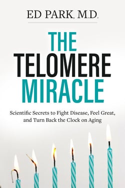 Telomere Miracle - Scientific Secrets to Fight Disease, Feel Great, and Turn Back the Clock on Aging