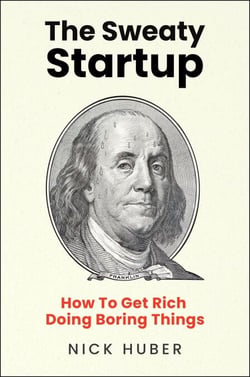 The Sweaty Startup - How to Get Rich Doing Boring Things