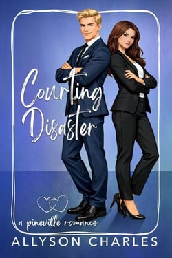 Courting Disaster - Pineville Romance, #3
