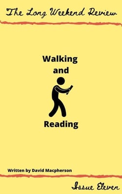 Walking and Reading - The Long Weekend Review, #11