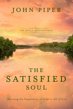 The Satisfied Soul - Showing the Supremacy of God in All of Life