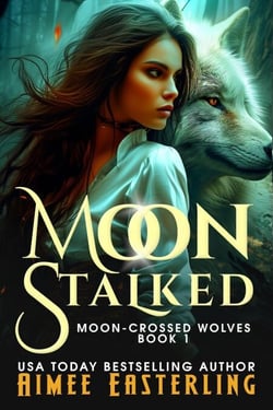 Moon Stalked - Moon-Crossed Wolves, #1