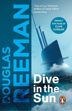 Dive in the Sun - a thrilling tale of naval warfare set at the height of WW2 from the master storyteller of the sea
