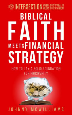 Biblical Faith Meets Financial Strategy - INTERSECTION - Where God's Wealth Meets God's Wisdom, #1