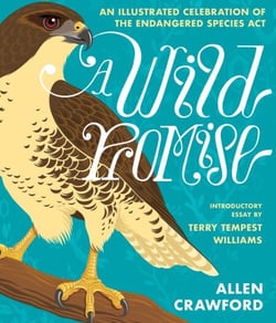 A Wild Promise - An Illustrated Celebration of The Endangered Species Act