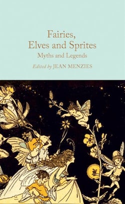Fairies, Elves and Sprites - Myths and Legends