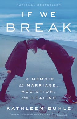 If We Break - A Memoir of Marriage, Addiction, and Healing