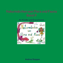 Naturmärchen von Flora und Fauna Band 9 - für Kinder und Erwachsene