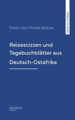 Reisescizzen und Tagebuchblätter aus Deutsch-Ostafrika