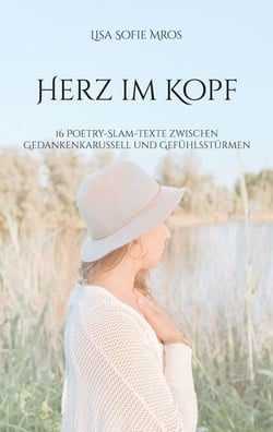 Herz im Kopf - 16 Poetry-Slam-Texte zwischen Gedankenkarussell und Gefühlsstürmen