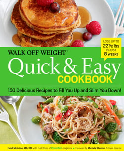 Walk Off Weight Quick &amp; Easy Cookbook - 150 Delicious Recipes to Fill You Up and Slim You Down!