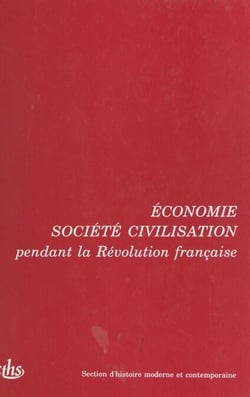 Actes des 115e et 116e Congrès nationaux des sociétés savantes (1) : Économie, société, civilisation pendant la Révolution française - Avignon 1990 et Chambéry 1991