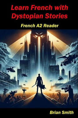 Learn French with Dystopian Stories - French Graded Readers, #10
