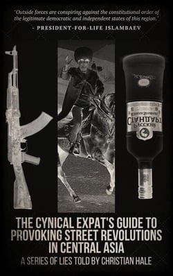 The Cynical Expat’s Guide to Provoking Street Revolutions in Central Asia