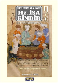 Müslümanlara Göre Hz. İsa Kimdir? (Soru- Cevaplarla Hz. İsa)