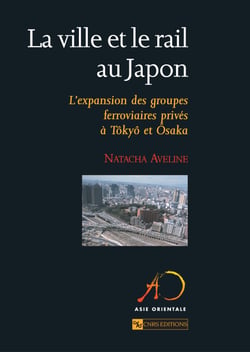 La ville et le rail au Japon - L’expansion des groupes ferroviaires privés à Tôkyô et Ôsaka