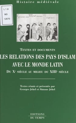 Les relations des pays d'Islam avec le monde latin, du Xe siècle au milieu du XIIIe siècle