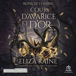 Cour d’avarice et d’or: Mariées de la brume et des faës - Reine de L’Ombre t. 2