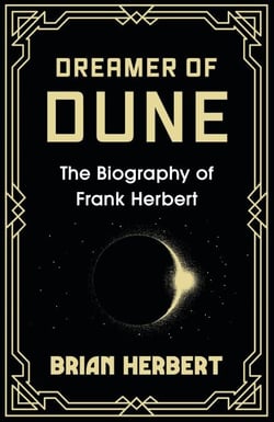 Dreamer of Dune - The Biography of Frank Herbert