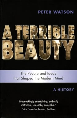 Terrible Beauty: A Cultural History of the Twentieth Century - The People and Ideas that Shaped the Modern Mind: A History