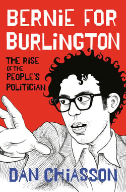 Bernie for Burlington - The Rise of the People's Politician