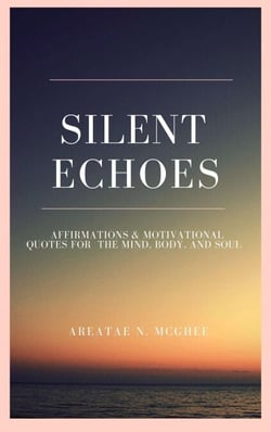Silent Echoes: Affirmations &amp; Motivational Quotes  For The Mind, Body &amp; Soul