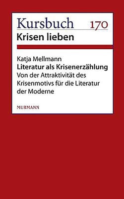 Literatur als Krisenerzählung - Von der Attraktivität des Krisenmotivs für die Literatur der Moderne