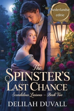 The Spinster's Last Chance - Nederlandse  Editie - Scandalous Liasons - Dutch Edition, #2