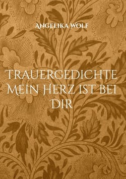 Trauergedichte Mein Herz ist bei Dir - Gedenkbuch