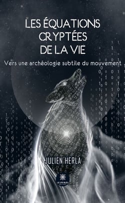 Les équations cryptées de la vie - Vers une archéologie subtile du mouvement