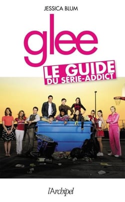 Glee - Le guide du série-addict