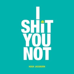 I Shit You Not - Weird and Wonderful Facts from Around the World