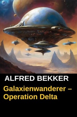 Galaxienwanderer – Operation Delta - Galaxienwanderer, #6